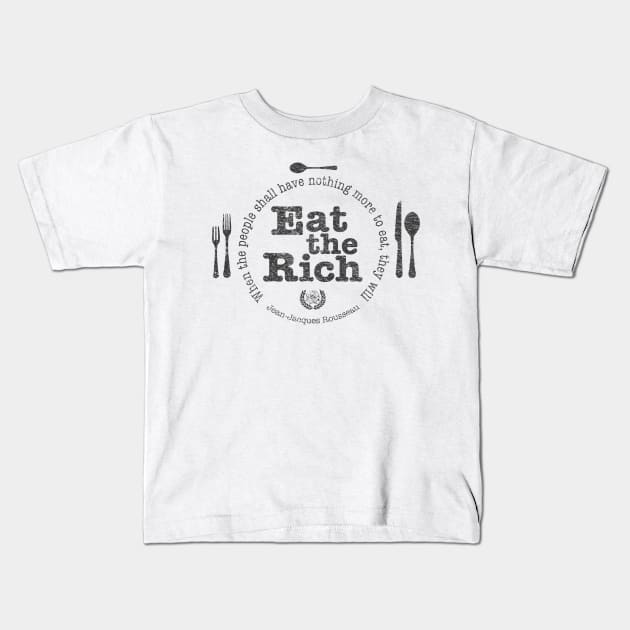 Eat the Rich (Full "Quote") Kids T-Shirt by MoxieSTL